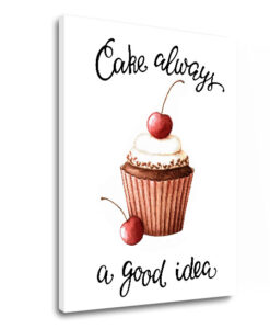 Vászonkép szöveggel Cake always a good idea (modern)